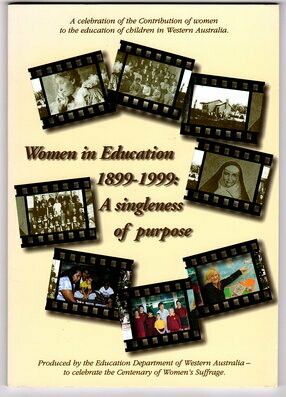 Women in Education 1899-1999: A Singleness of Purpose by Western Australia. Education Department