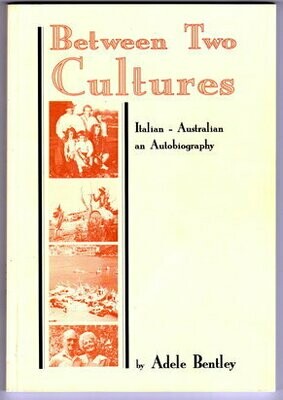 Between Two Cultures: Italian Australian: An Autobiography by Adele Bentley