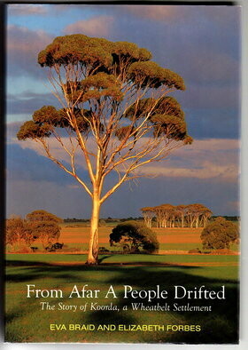 From Afar a People Drifted: The Story of Korda, a Wheatbelt Settlement compiled by Elizabeth Forbes from the notes and writings of Eva Braid