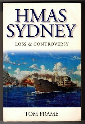 HMAS Sydney: Loss & Controversy by Tom Frame