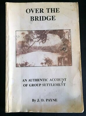 Over the Bridge: An Authentic Account of Group Settlement by Joyce D Payne