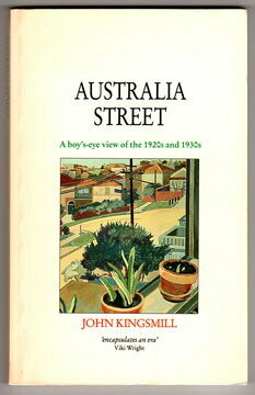 Australia Street: A Boy's-Eye View of the 1920s and 1930s by John Kingsmill