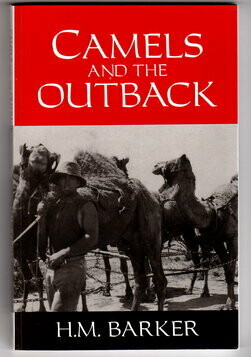 Camels and the Outback by H M Barker with a Preface by Geoffrey Blainey