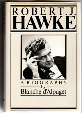 Robert J Hawke by Blanche d'Alpuget