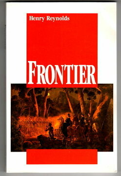 Frontier: Aborigines, Settlers and Land by Henry Reynolds
