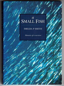 A Small Fish: Memoirs of a Survivor by Imelda P Smith