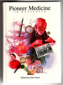 Pioneer Medicine in Australia edited by John Pearn