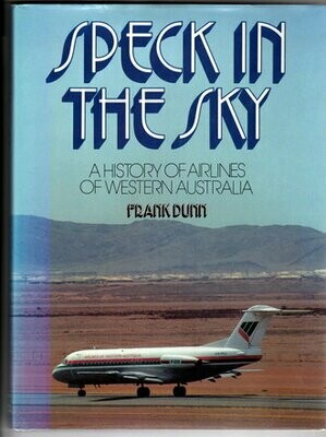 Speck in the Sky: A History of Airlines of Western Australia by Frank Dunn