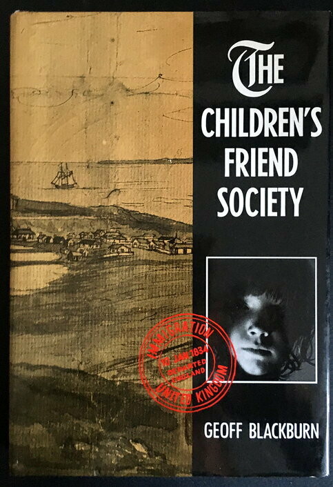 The Children's Friend Society: Juvenile Emigrants to Western Australia, South Africa and Canada, 1834-1842 by Geoff Blackburn