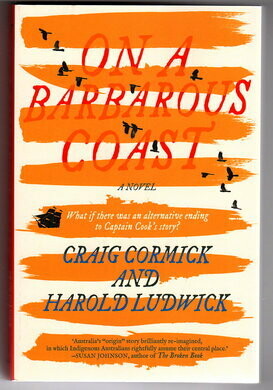 On a Barbarous Coast: What If There Was an Alternative Ending to Captain Cook's Story? by Craig Cormack and Harold Ludwick