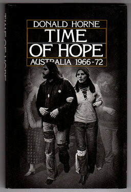 Time of Hope: Australia 1966-72 by Donald Horne