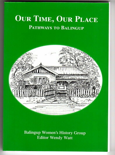 Our Time, Our Place: Pathways to Balingup edited by Wendy Watt