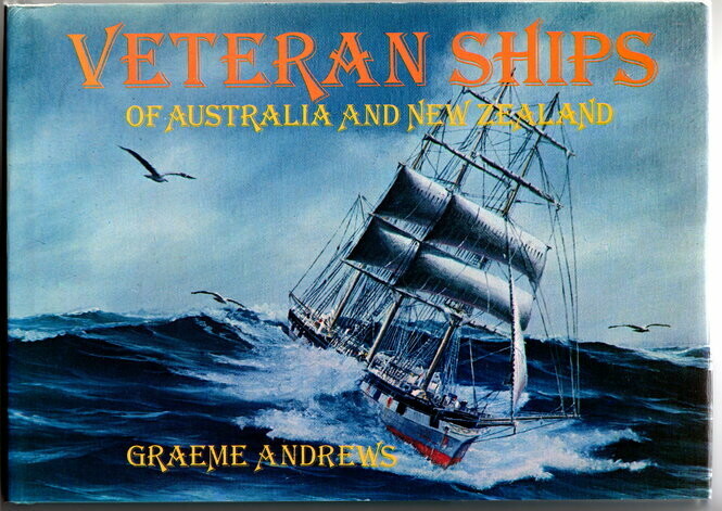 Veteran Ships of Australia and New Zealand by Graeme Andrews