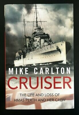 Cruiser: The Life and Loss of HMAS Perth and Her Crew by Mike Carlton