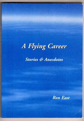 A Flying Career: Stories and Anecdotes by Ron East