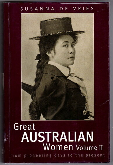 Great Australian Women: From Pioneering Days to the Present:  Volume II by Susanna De Vries