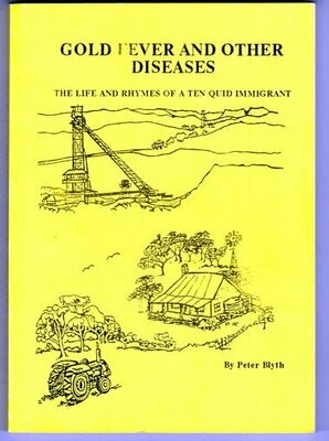 Gold Fever and Other Diseases: The Life and Rhymes of a Ten Quid Immigrant by Peter Blyth