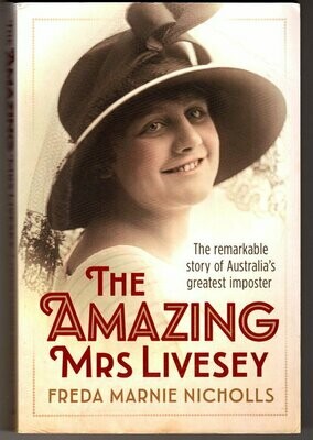 The Amazing Mrs Livesey: The Remarkable Story of Australia's Greatest Imposter by Freda Marnie Nicholls