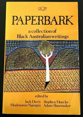 Paperbark: A Collection of Black Australian Writings edited by Jack Davis, Stephen Muecke, Mudrooroo Narogin and Adam Shoemaker