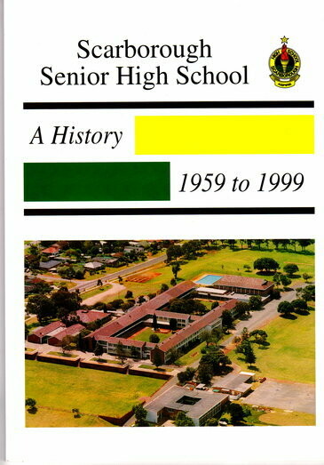 Scarborough Senior High School: A History - 1959 to 1999 by Mark Fletcher and edited by Ken Stewart