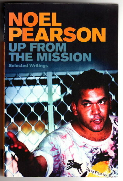 Up From the Mission: Selected Writings by Noel Pearson