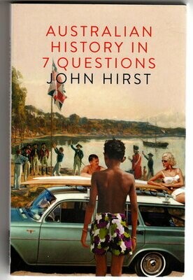 Australian History in 7 [Seven] Questions by John Hirst