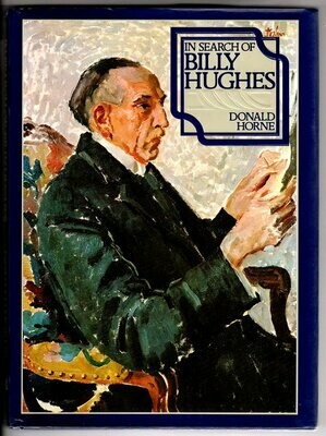 In Search of Billy Hughes by Donald Horne