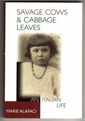Savage Cows & Cabbage Leaves: An Italian Life by Marie Alafac