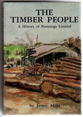The Timber People: A History of Bunnings Limited by Jenny Mills