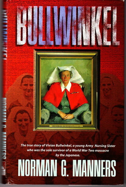 Bullwinkel: The True Story of Vivian Bullwinkel by Norman G Manners