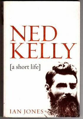 Ned Kelly: A Short Life by Ian Jones