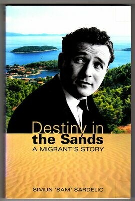 Destiny in the Sands: A Migrant's Story by Simun Sardelic