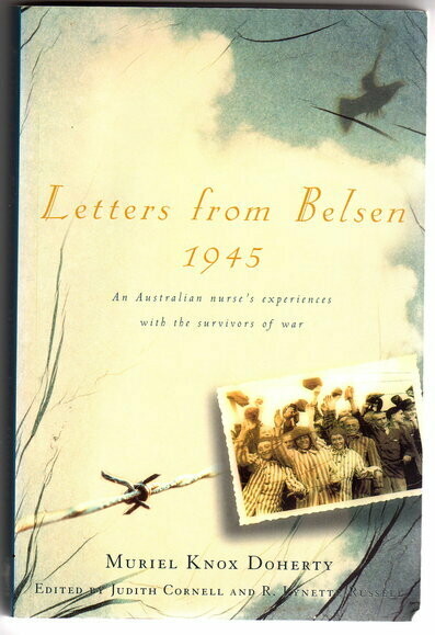 Letters From Belsen 1945: An Australian Nurse's Experiences with the Survivors of War by Muriel Knox Doherty