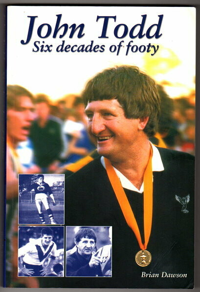 John Todd: Six Decades of Footy by Brian Dawson