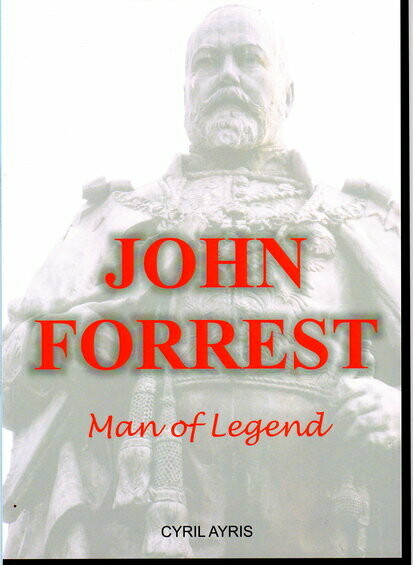 John Forrest: Man of legend by Cyril Ayris