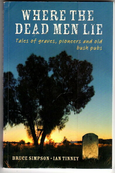 Where the Dead Men Lie: Tales of Graves, Pioneers and Old Bush Pubs by Bruce Simpson and Ian Tinney