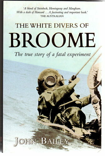 The White Divers of Broome: The True Story of a Fatal Experiment by John Bailey