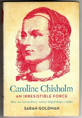 An Irresistible Force:  How One Extraordinary Woman Helped Shape a Nation by Sarah Goldman
