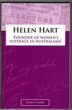 Helen Hart: Founder of Women&#39;s Suffrage in Australasia by Helen D Harris