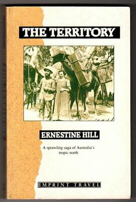 The Territory: A Sprawling Saga of Australia's Tropic North by Ernestine Hill