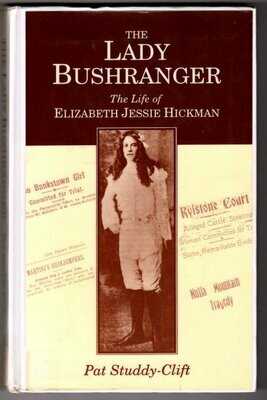 The Lady Bushranger: The Life of Elizabeth Jessie Hickman by Pat Studdy-Clift