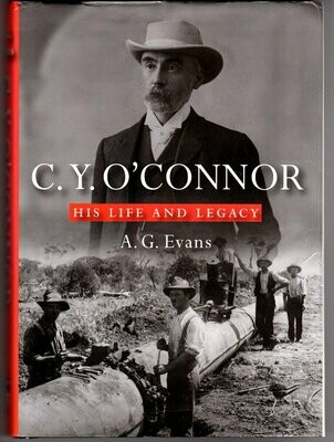 C Y O'Connor: His Life and Legacy by A G Evans