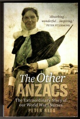 The Other Anzacs: The Extraordinary Story of our World War I Nurses [ANZAC Girls] by Peter Rees
