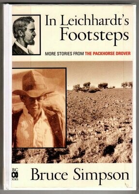 In Leichhardt's Footsteps : More Stories from the Packhorse Drover by Bruce Simpson