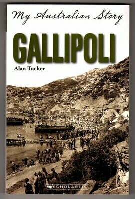 Gallipoli (My Australian Story Series) by Alan Tucker