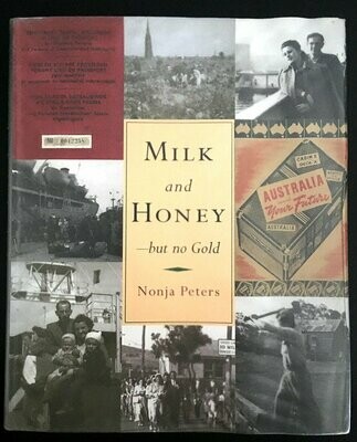 Milk and Honey - But No Gold: Postwar Migration to Western Australia Between 1945-1964 by Nonja Peters