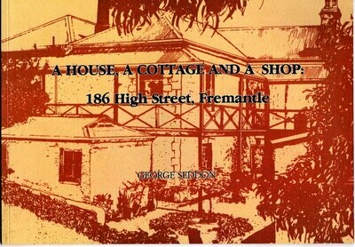 A House, a Cottage and a Shop: 186 High Street, Fremantle by George Seddon