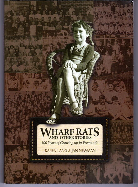 Wharf Rats and Other Stories: 100 Years of Growing up in Fremantle [South Terrace Fremantle Primary School] by Karen Lang and Jan Newman
