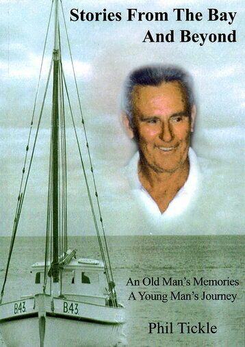 Stories From the Bay and Beyond: An Old Man's Memories, A Young Man's Journey by Phil Tickle