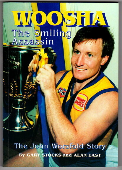 Woosha: The Smiling Assassin: The John Worsfold Story by Gary Stocks and Alan East